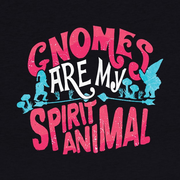 Funny Gnomes Are My Spirit Animal Cute Gnome Lover by theperfectpresents